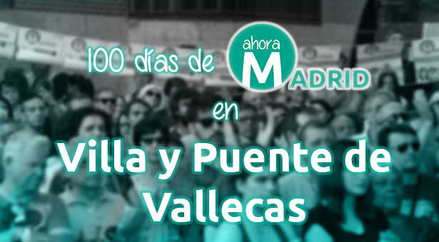 100 días de Ahora Madrid en Villa y Puente de Vallecas