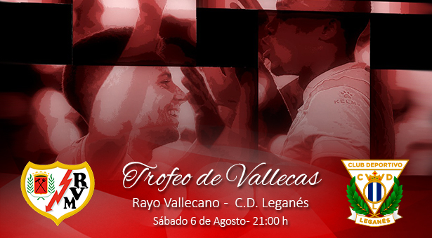 'Trofeo de Vallecas' - Sábado 6 de Agosto - Rayo Vallecano - C.D. Leganés