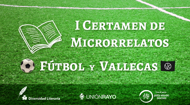 Primer certamen de Microrrelatos 'Fútbol y Vallecas'