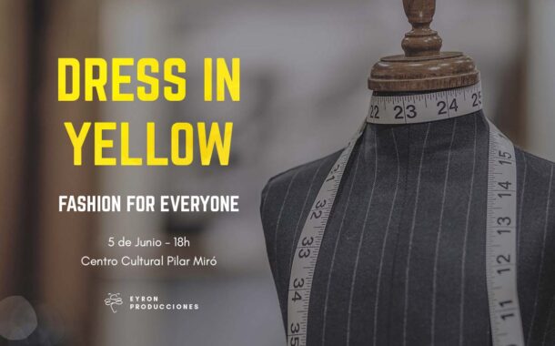 Dress in Yellow: Fashion for Everyone - Pasarela de moda inclusiva en el CC Pilar Miró