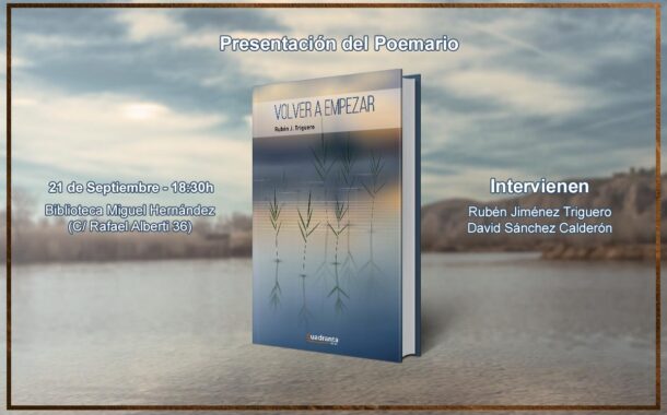 Presentación de 'Volver a empezar' poemario de Rubén J. Triguero en la Biblioteca Miguel Hernández